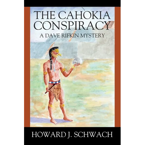 The Cahokia Conspiracy: A Dave Rifkin Mystery