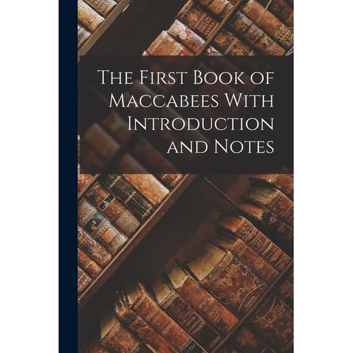 The First Book of Maccabees With Introduction and Notes