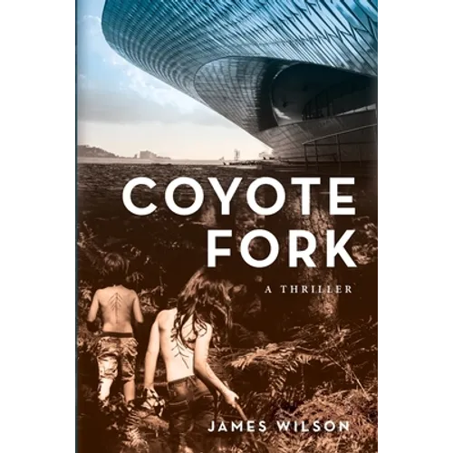 Coyote Fork: A Thriller