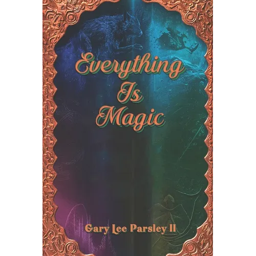 Everything is Magic