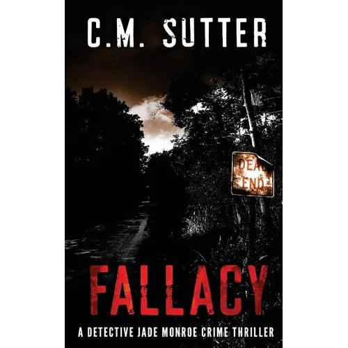 Fallacy: A Detective Jade Monroe Crime Thriller Book 3