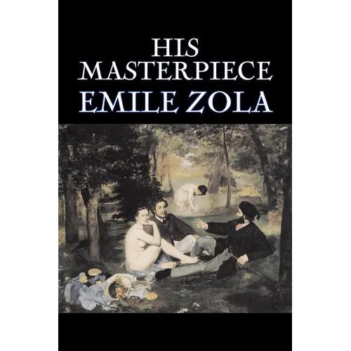 His Masterpiece by Emile Zola, Fiction, Literary, Classics