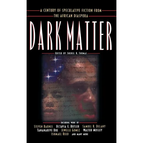 Dark Matter: A Century of Speculative Fiction from the African Diaspora