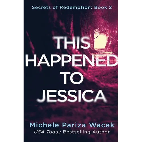 This Happened to Jessica: A Secrets of Redemption Novel