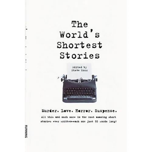 World's Shortest Stories: Murder. Love. Horror. Suspense. All This and Much More...