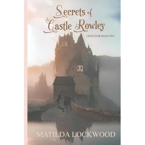 Secrets of Castle Rowley: A Rowley Family Romance Novel, Book 1