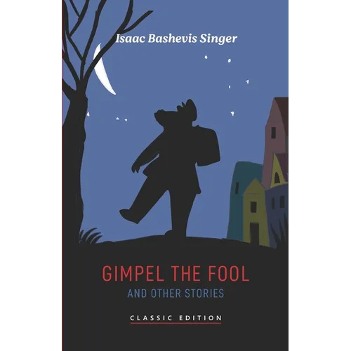 Gimpel the Fool and Other Stories