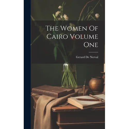 The Women Of Cairo Volume One