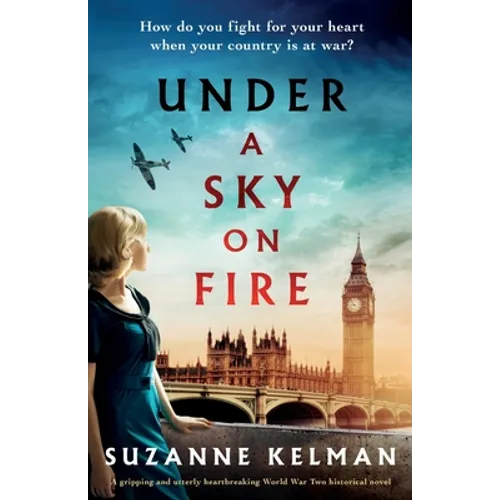 Under a Sky on Fire: A gripping and utterly heartbreaking WW2 historical novel