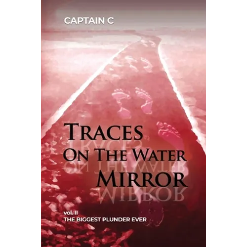 Traces on the Water Mirror: Volume II: The Biggest Plunder Ever