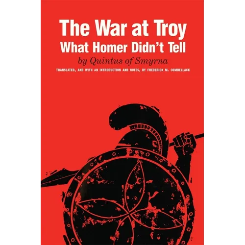 The War at Troy: What Homer Didn't Tell