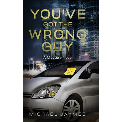 You've Got the Wrong Guy: A Mystery Novel