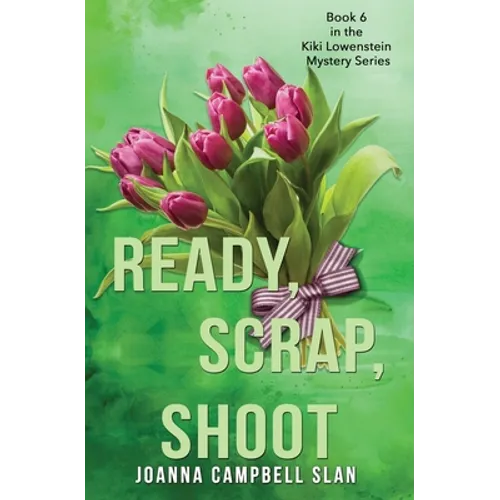 Ready, Scrap, Shoot: Book #6 in the Kiki Lowenstein Mystery Series