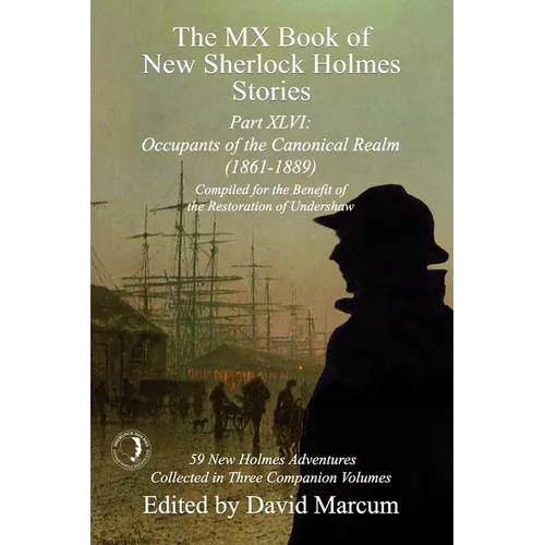 The MX Book of New Sherlock Holmes Stories Part XLVI: Occupants of the Canonical Realm 1861-1889