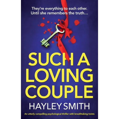 Such A Loving Couple: An utterly compelling psychological thriller with breathtaking twists