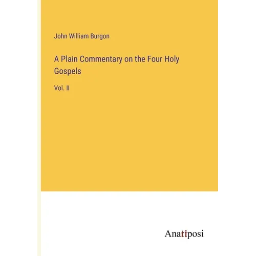 A Plain Commentary on the Four Holy Gospels: Vol. II