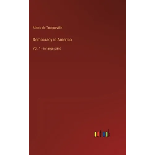Democracy in America: Vol. 1 - in large print