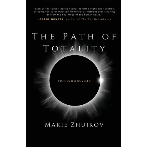 The Path of Totality: Stories & A Novella