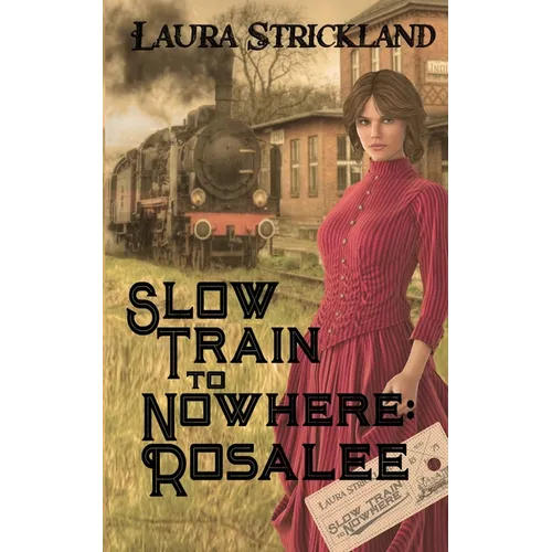 Slow Train to Nowhere: Rosalee