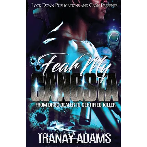 Fear My Gangsta: From Drug Dealer to Certified Killer