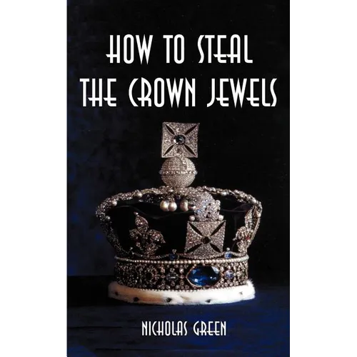 How to Steal the Crown Jewels