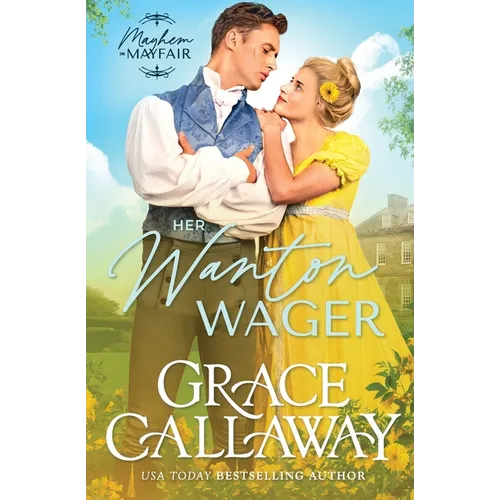 Her Wanton Wager: An Enemies to Lovers Hot Regency Romance