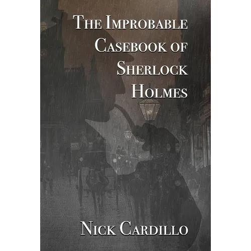 The Improbable Casebook of Sherlock Holmes