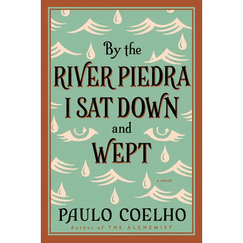 By the River Piedra I Sat Down and Wept: A Novel of Forgiveness