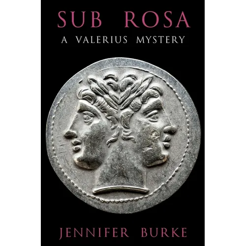 Sub Rosa: A Valerius Mystery