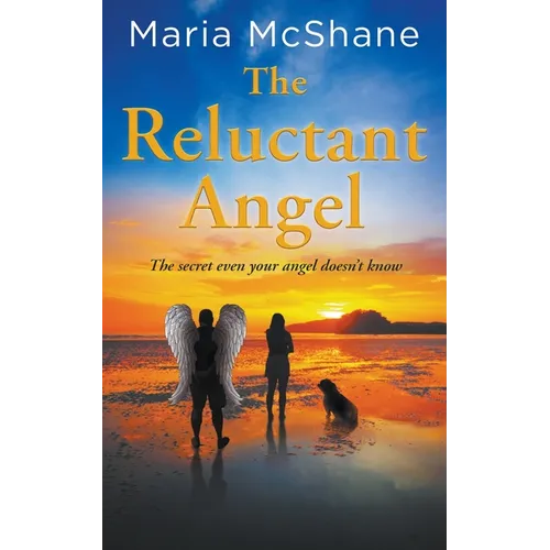 The Reluctant Angel: The secret even your angel doesn't know