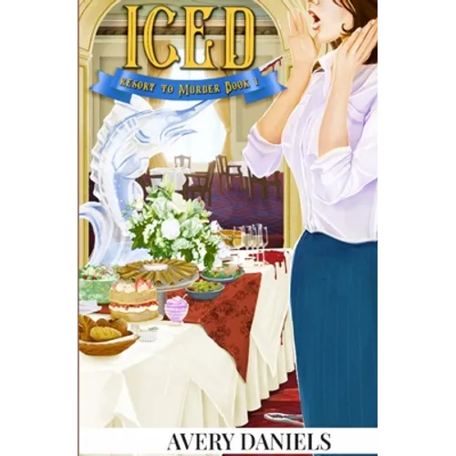 Iced: A Resort to Murder Mystery