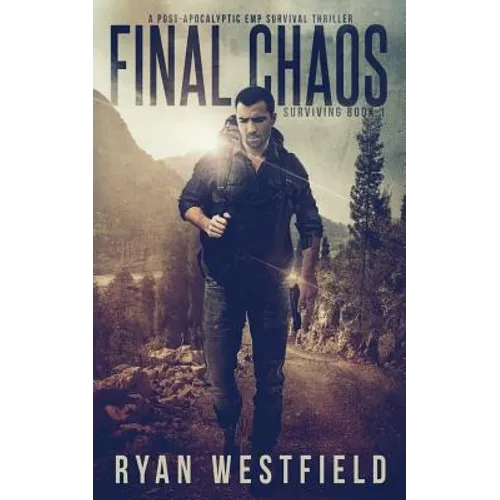 Final Chaos: A Post-Apocalyptic EMP Survival Thriller