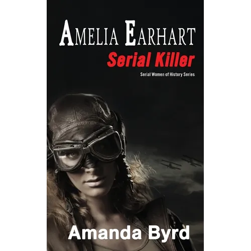 Amelia Earhart, Serial Killer