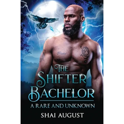 The Shifter Bachelor: A Rare and Unknown Romance