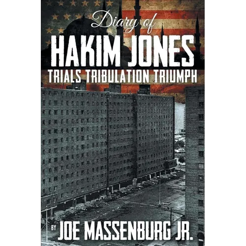 The Diary of Hakim Jones: Trials Tribulation Triumph