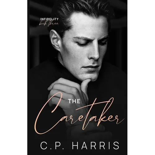 The Caretaker (Infidelity #3)
