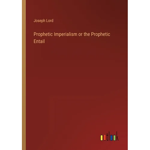 Prophetic Imperialism or the Prophetic Entail