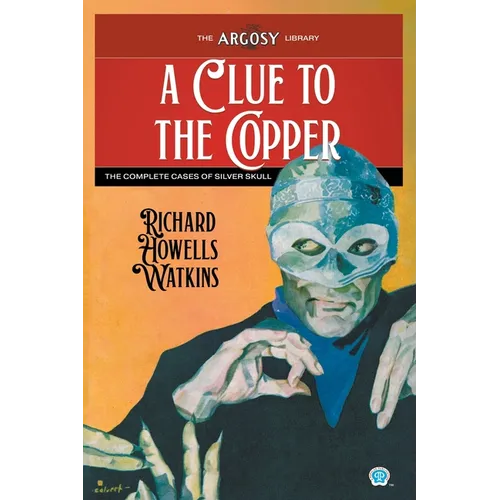 A Clue to the Copper: The Complete Cases of Silver Skull