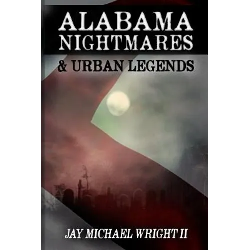Alabama: Nightmares & Urban Legends