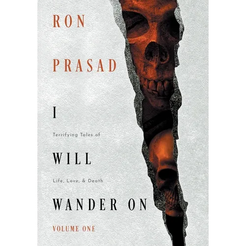 I Will Wander on: Terrifying Tales of Life, Love, & Death