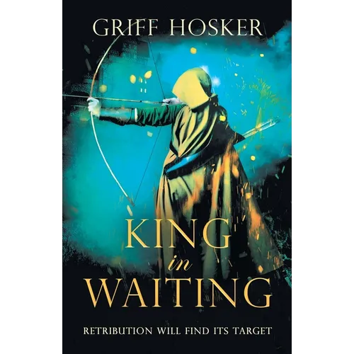 King in Waiting: A gripping, action-packed historical thriller