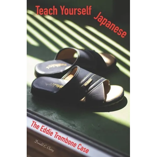 Teach Yourself Japanese: The Eddie Trombone Case