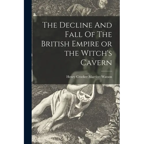 The Decline And Fall Of The British Empire or the Witch's Cavern