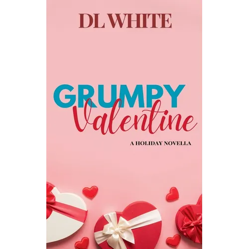 Grumpy Valentine- A Holiday Novella