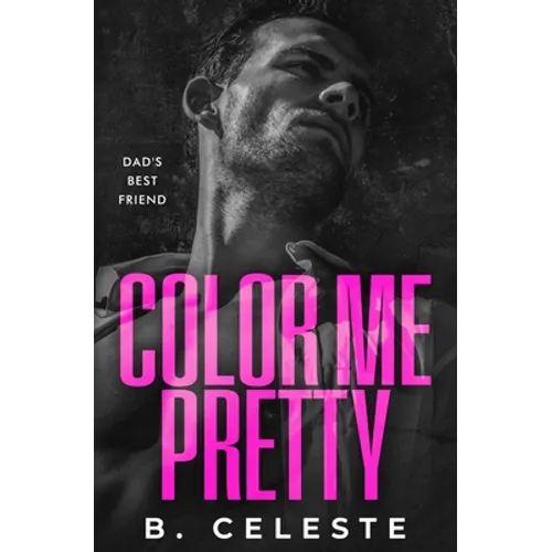 Color Me Pretty: A Father's Best Friend Romance