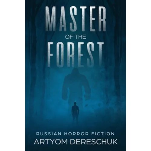 Master of the Forest: A Horror Novel Set in Siberia