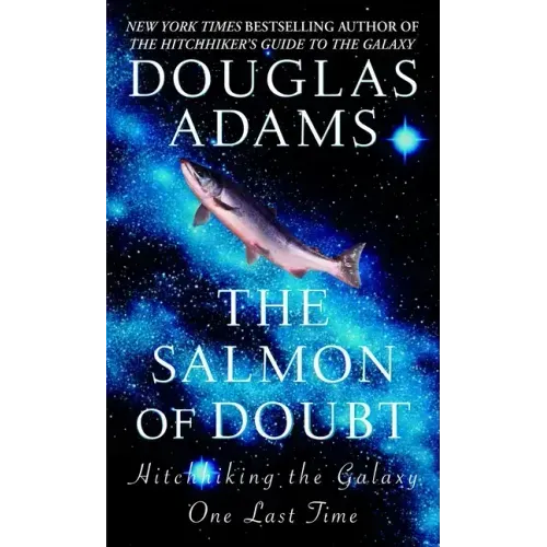 The Salmon of Doubt: Hitchhiking the Galaxy One Last Time