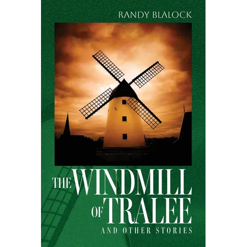The Windmill of Tralee: and other stories