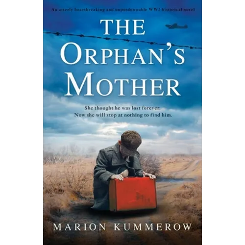 The Orphan's Mother: An utterly heartbreaking and unputdownable WW2 historical novel