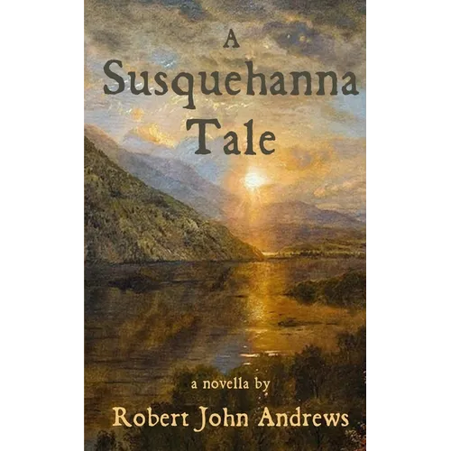 A Susquehanna Tale: a novella